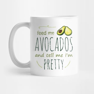 feed me avocados and tell me i'm pretty #2 Mug